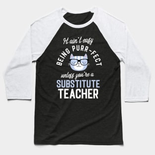 Substitute Teacher Cat Lover Gifts - It ain't easy being Purr Fect Baseball T-Shirt